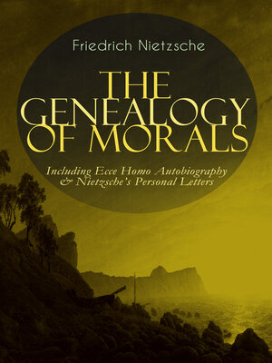 cover image of THE GENEALOGY OF MORALS--Including Ecce Homo Autobiography & Nietzsche's Personal Letters